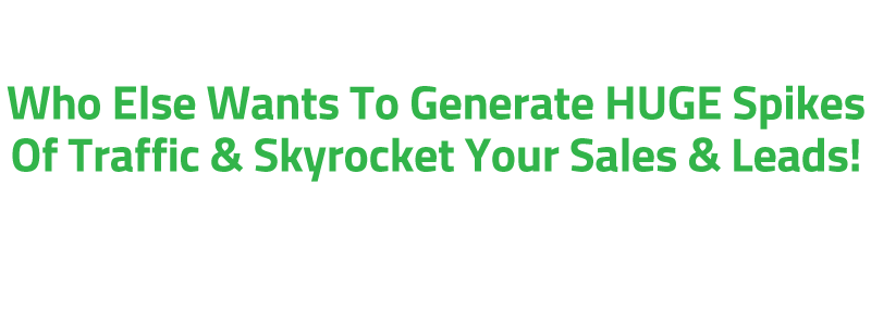 An Open Letter To Anyone Serious About Increasing Their Web Traffic, Exploding Their Online Sales, And Getting More Targeted Buyers...